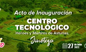Acto de Inauguración del Centro Tecnológico Héroes y Mártires de Asturias, Jinotega