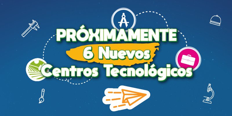 Conocé los 6 Centros Tecnológicos a inaugurarse en el segundo semestre del 2024