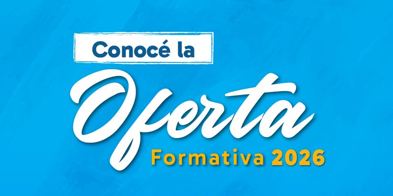 Oferta Formativa 2026 de educación técnica: “Decidite por un futuro de oportunidades”